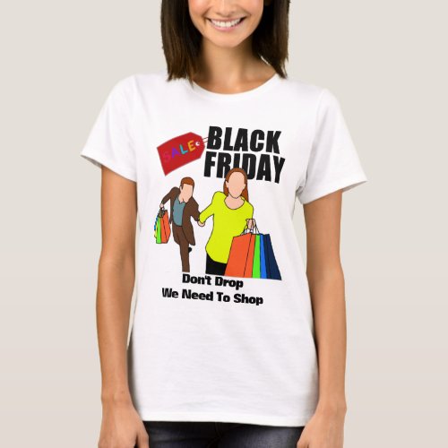 Funny Black Friday Quote Shop Till You Drop T_Shirt
