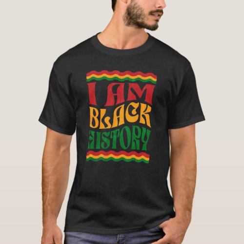 Funny black history month t_shirt I am black hist T_Shirt