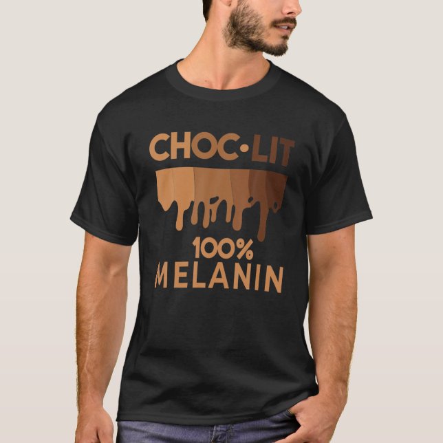 Funny Black History Quote, Choc Lit Melanin, Black T-Shirt (Front)