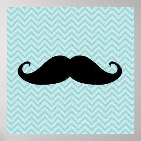 Funny Black Mustache And Blue Chevron Pattern Poster