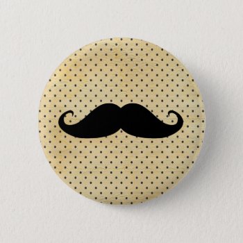 Funny Black Mustache On Vintage Yellow Polka Dots Pinback Button by mustache_designs at Zazzle