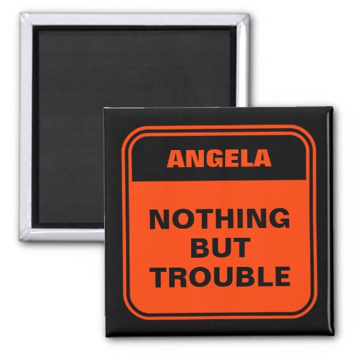 Funny black orange nothing but trouble personalize magnet