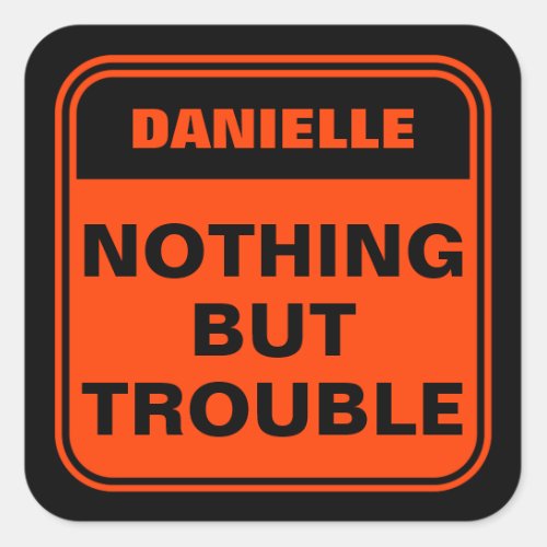 Funny black orange nothing but trouble personalize square sticker