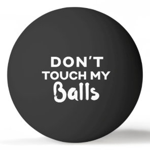 Funny Black Ping Pong Ball Don't Touch My Balls