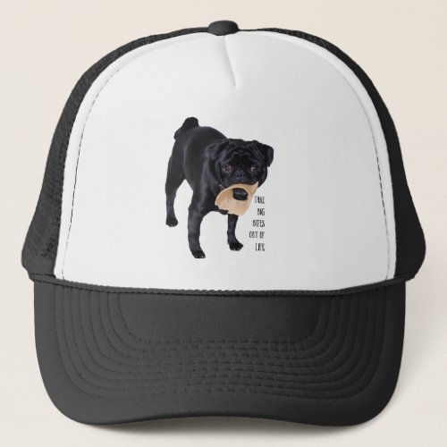 Funny Black Pug  Take Big Bites out of Life Trucker Hat