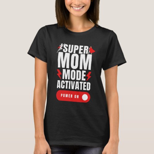 Funny Black Super Mom Mode Activated Mothers Day T_Shirt