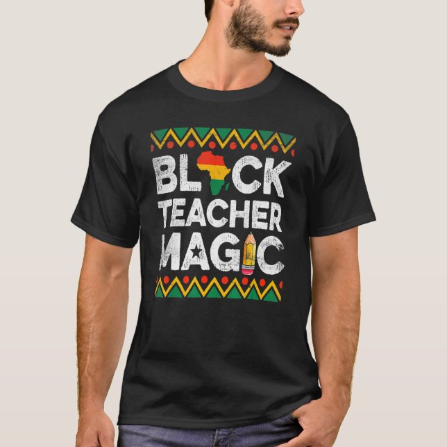 Funny Black Teacher Magic Teaching Black History M T-Shirt (Front)