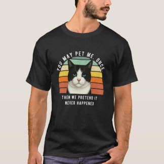 Funny Black White Cat Sarcastic Humor You May Pet T-Shirt