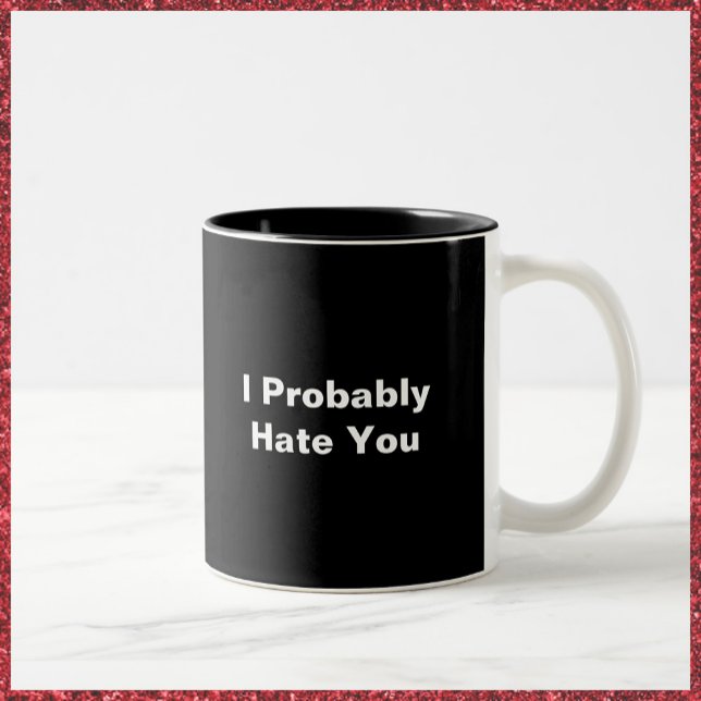 Funny Black & White I Hate You Two-Tone Coffee Mug (Creator Uploaded)