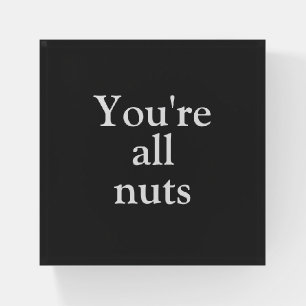Funny Black "You're All Nuts" Paperweight