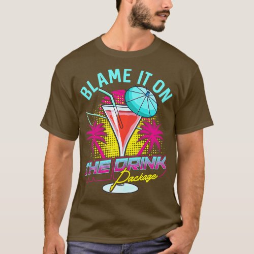 Funny Blame It On The Drink Package Cruise Pun T_Shirt