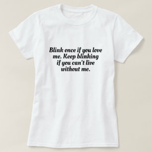Funny Blink Once; If Love Me T-Shirt Design