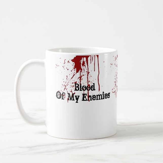 Funny Blood of My Enemies Coffee Mug (Left)