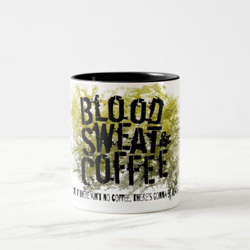 Funny Blood Sweat  Coffee Or Gonna Be Tears Two_Tone Coffee Mug