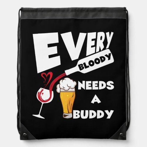 Funny Bloody Mary Every Bloody Needs a Buddy Wine  Drawstring Bag