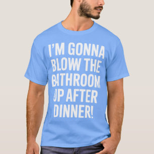 Funny Blow The Bathroom Adult Humour Inappropriate T-Shirt