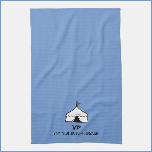 Funny Blue and White Circus Tent Quote Kitchen Towel