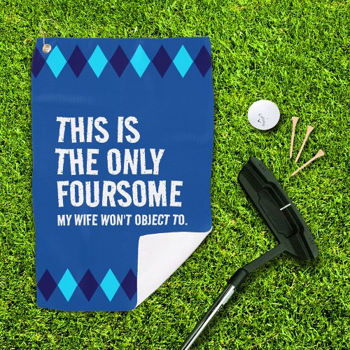 Funny Blue Argyle This is the Only Foursome  Golf Towel