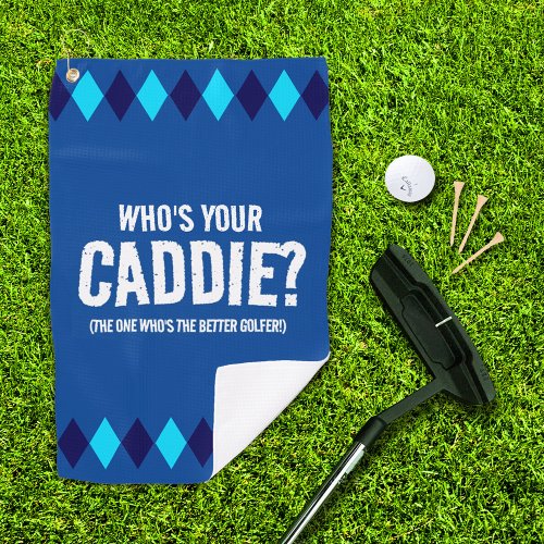 Funny Blue Argyle Whos Your Caddie  Golf Towel