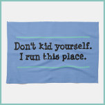 Funny Blue Bossy Quote Kitchen Towel<br><div class="desc">It's your kitchen - let them know who's in charge! Beautiful cornflower blue. "Don't kid yourself - I run this place".</div>