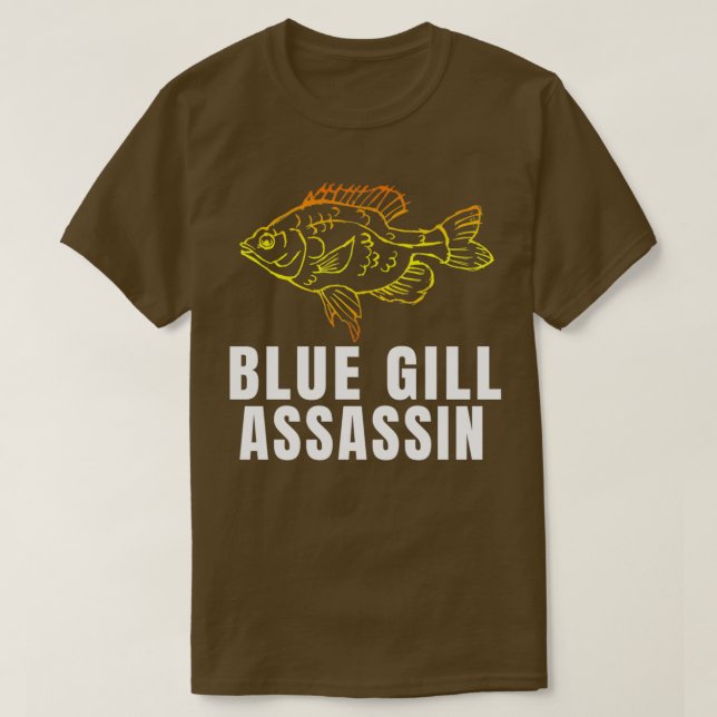 Funny Blue Gill Assassin Bluegill Fishing Fisherma T-Shirt (Design Front)