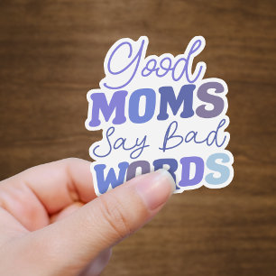 Funny Blue Good Moms Say Bad Words Vinyl Sticker
