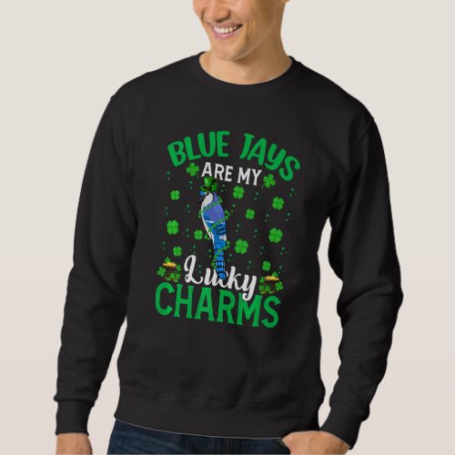 Funny Blue Jay Are My Lucky Charms Blue Jay St Pat Sweatshirt