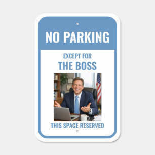 Funny Blue No Parking Except For The Boss Photo Metal Sign