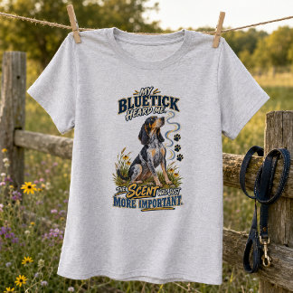 Funny Bluetick Coonhound Scent Is More Important T-Shirt