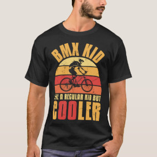 Funny BMX Kid Like Regular But Cooler Bike Drivers T-Shirt