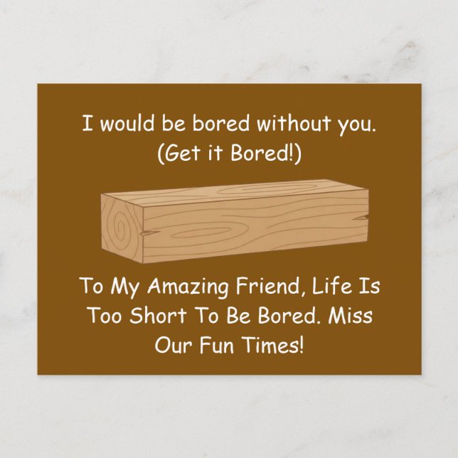 Funny Board Pun Gift: Bored Without You Postcard (Front)
