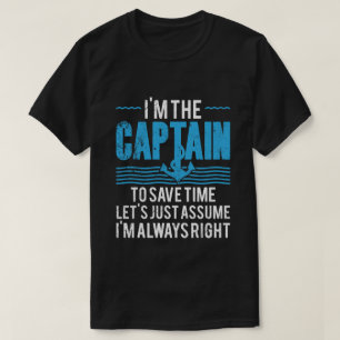 Funny Boat Captain Assume I'm Always Right T-Shirt
