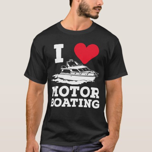 Funny Boat Captain Boaters I Love Motor Boating T_Shirt