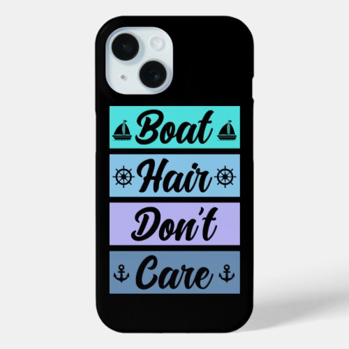 Funny Boat Hair Dont Care Cruise Ship iPhone 15 Case