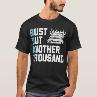 Funny Boat Owner Captain Bust Out Another Thousand T-Shirt