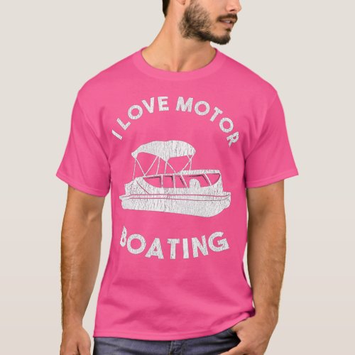 Funny Boater Lake Life I Love Motor Boating  T_Shirt