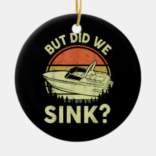 Funny Boating But Did We Sink Men Women Motor Boat Ceramic Ornament
