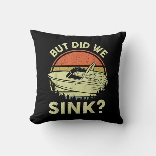 Funny Boating But Did We Sink Men Women Motor Boat Throw Pillow
