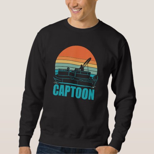Funny Boating Captoon Pontoon Tritoon Captain Pont Sweatshirt