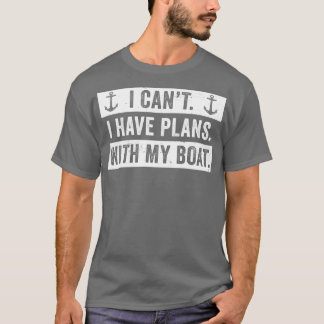 Funny Boating Design Men Plans With My Boat Captai T-Shirt