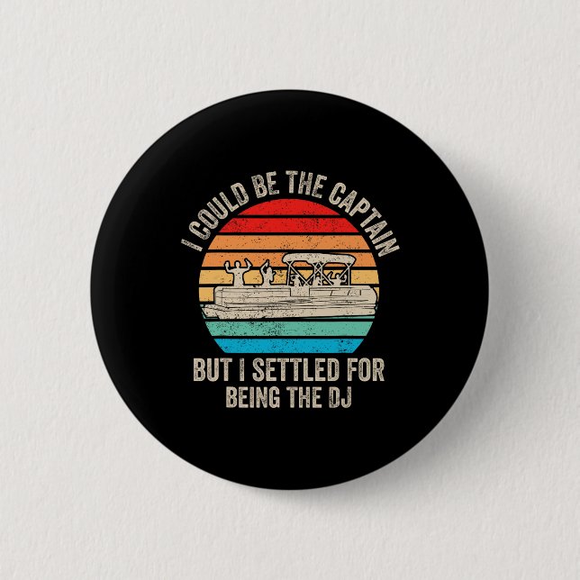 Funny Boating I Could Be The Captain Pontoon Boat  Button (Front)