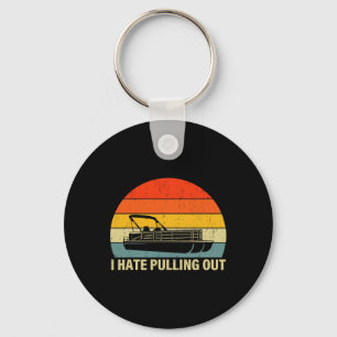 Funny Boating I Hate Pulling Out - Pontoon Boat Ca Keychain