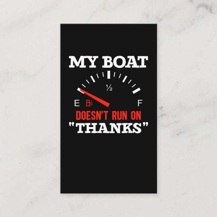 Funny Boating My Boat Doesnt Run On Thanks Business Card