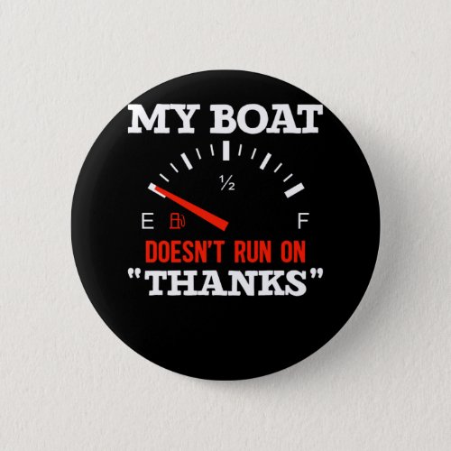 Funny Boating My Boat Doesnt Run On Thanks Button