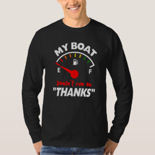 Funny Boating My Boat Doesn't Run On Thanks Gas T-Shirt