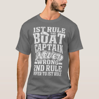 Funny Boating Nautical Captain Never Wrong Men Wom T-Shirt