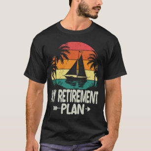 Funny Boating Retirement Sailor Sailing Sailboat T-Shirt