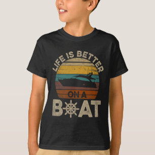 Funny Boating Retro Gifts Life Is Better On A Boat T-Shirt