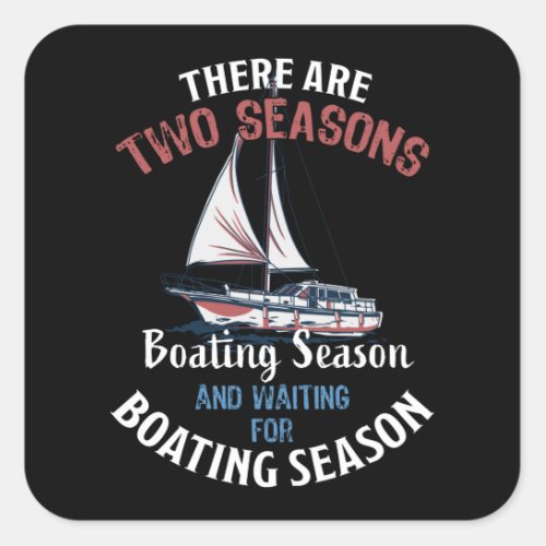 Funny Boating Season _ Sailing Gift Square Sticker