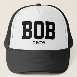 Funny Bob Here Trucker Hat
